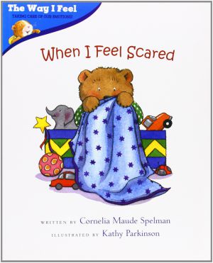 When I Feel Scared (The Way I Feel Taking Care Of Our Emotions)